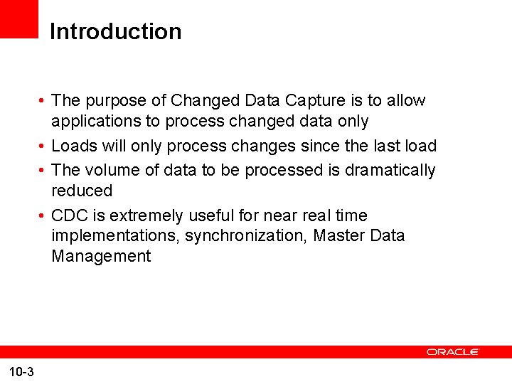 Introduction • The purpose of Changed Data Capture is to allow applications to process