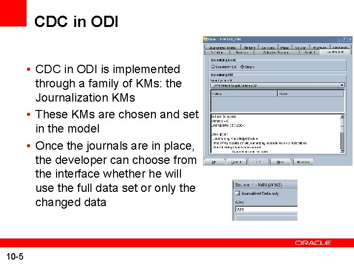 CDC in ODI • CDC in ODI is implemented through a family of KMs: