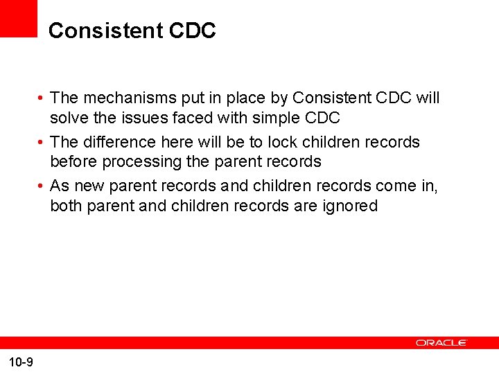 Consistent CDC • The mechanisms put in place by Consistent CDC will solve the
