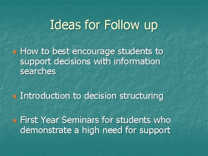 Ideas for Follow up n n n How to best encourage students to support