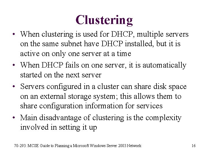 Clustering • When clustering is used for DHCP, multiple servers on the same subnet