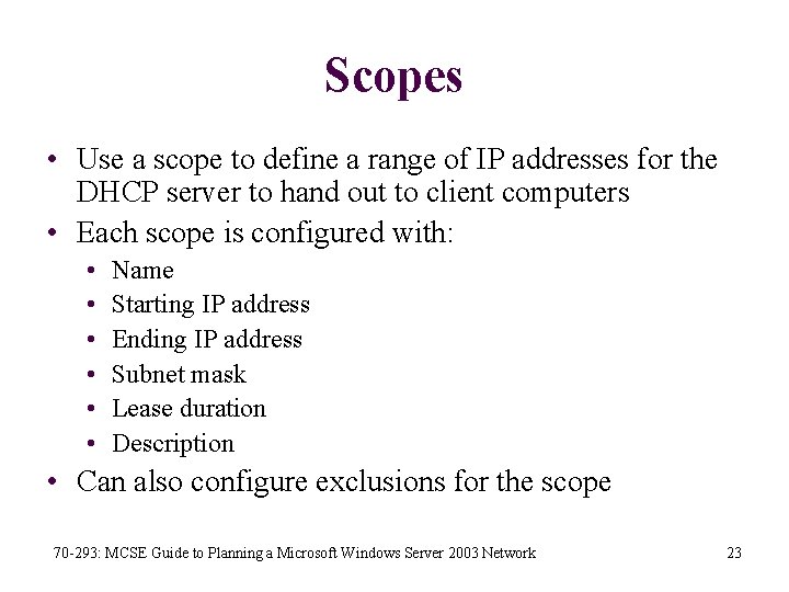 Scopes • Use a scope to define a range of IP addresses for the