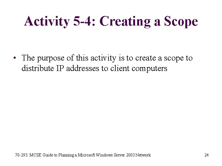 Activity 5 -4: Creating a Scope • The purpose of this activity is to