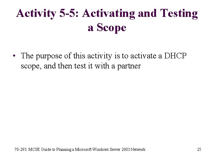Activity 5 -5: Activating and Testing a Scope • The purpose of this activity