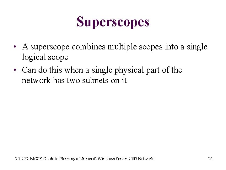 Superscopes • A superscope combines multiple scopes into a single logical scope • Can