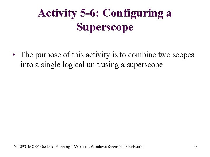 Activity 5 -6: Configuring a Superscope • The purpose of this activity is to