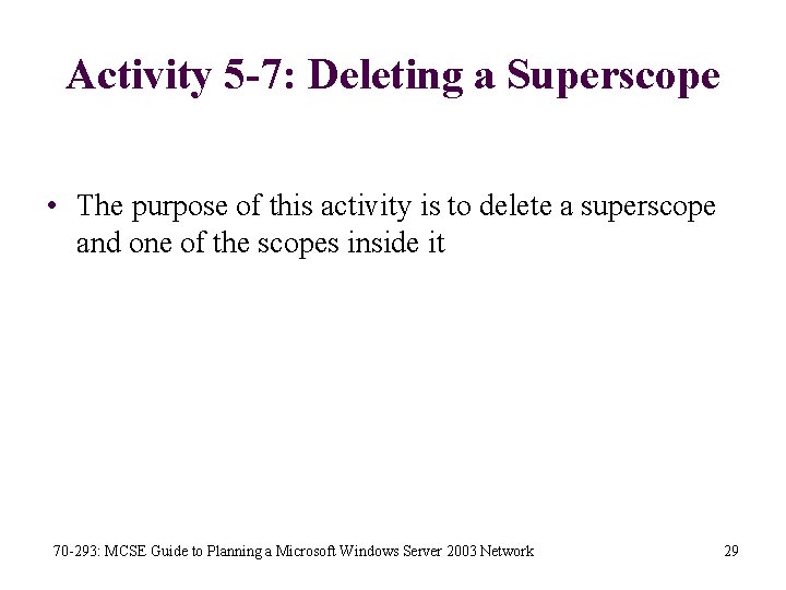 Activity 5 -7: Deleting a Superscope • The purpose of this activity is to