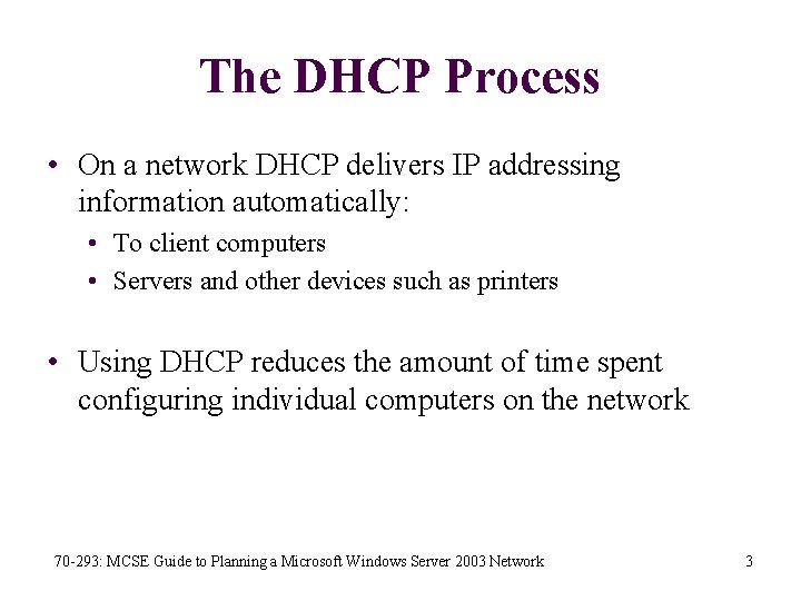 The DHCP Process • On a network DHCP delivers IP addressing information automatically: •