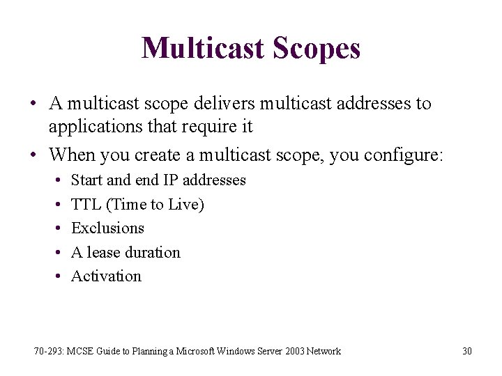 Multicast Scopes • A multicast scope delivers multicast addresses to applications that require it