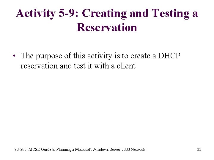 Activity 5 -9: Creating and Testing a Reservation • The purpose of this activity