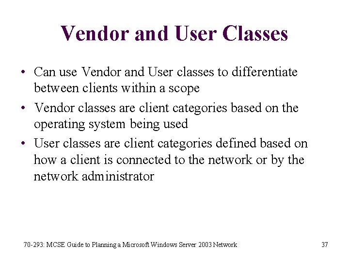 Vendor and User Classes • Can use Vendor and User classes to differentiate between