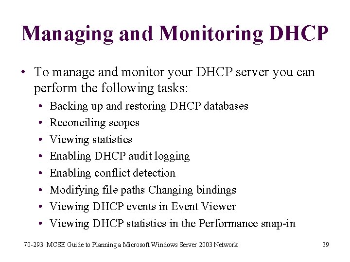 Managing and Monitoring DHCP • To manage and monitor your DHCP server you can