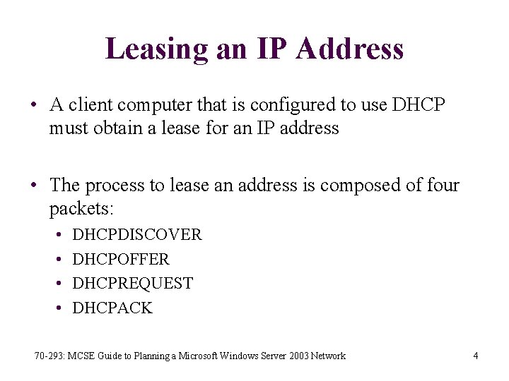 Leasing an IP Address • A client computer that is configured to use DHCP