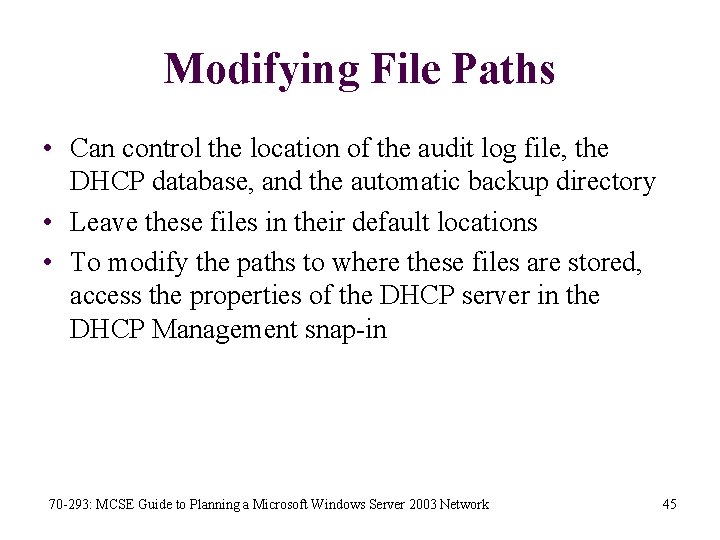 Modifying File Paths • Can control the location of the audit log file, the