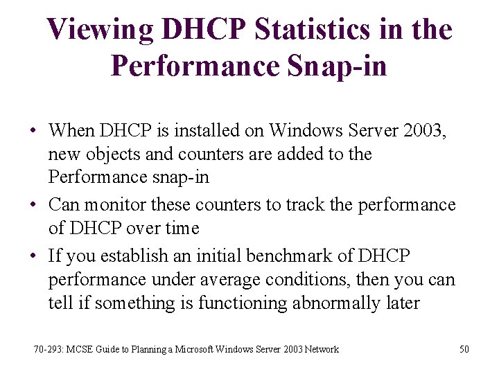 Viewing DHCP Statistics in the Performance Snap-in • When DHCP is installed on Windows