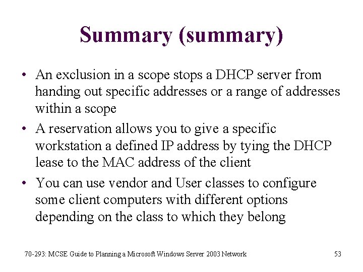 Summary (summary) • An exclusion in a scope stops a DHCP server from handing