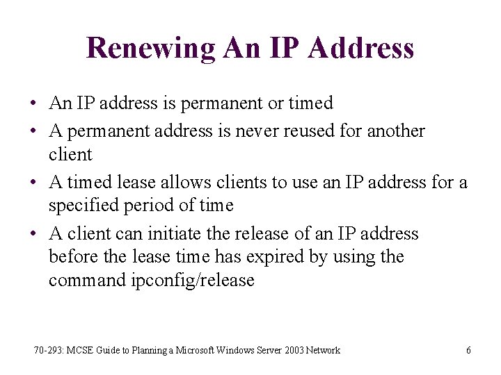 Renewing An IP Address • An IP address is permanent or timed • A