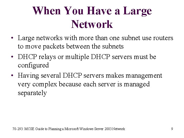 When You Have a Large Network • Large networks with more than one subnet