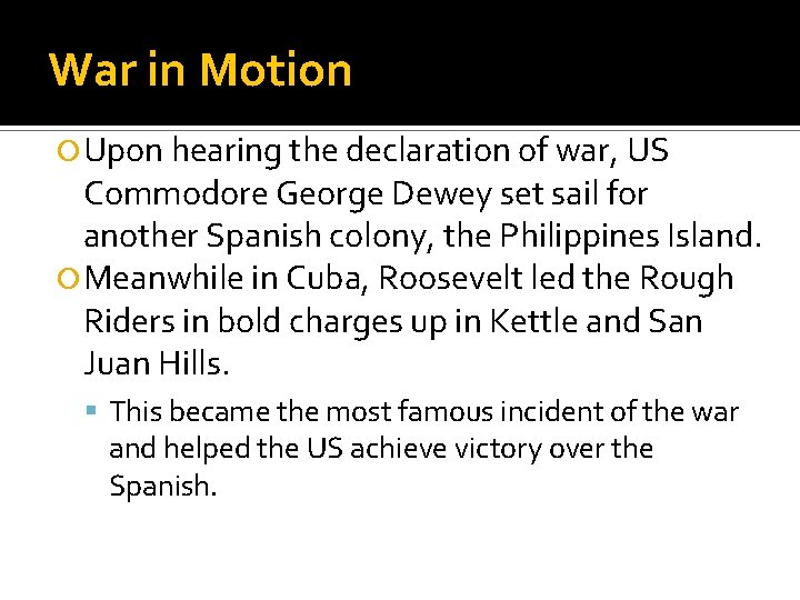 War in Motion Upon hearing the declaration of war, US Commodore George Dewey set