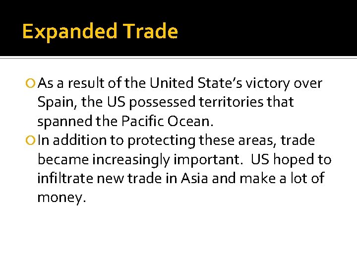 Expanded Trade As a result of the United State’s victory over Spain, the US
