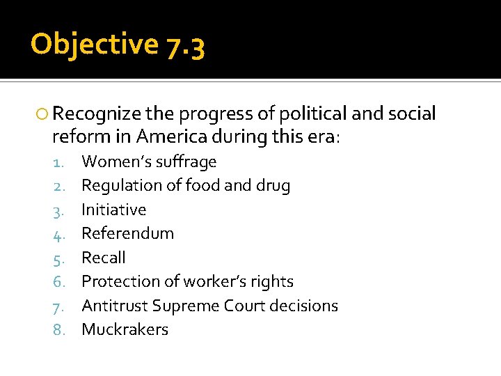 Objective 7. 3 Recognize the progress of political and social reform in America during