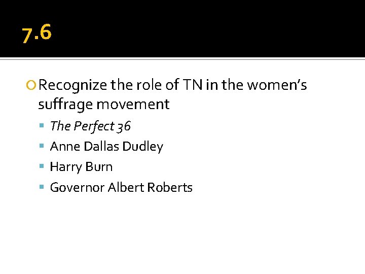 7. 6 Recognize the role of TN in the women’s suffrage movement The Perfect