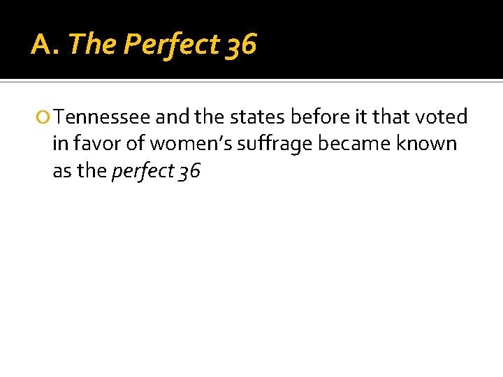 A. The Perfect 36 Tennessee and the states before it that voted in favor