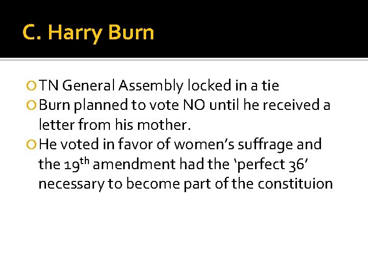 C. Harry Burn TN General Assembly locked in a tie Burn planned to vote