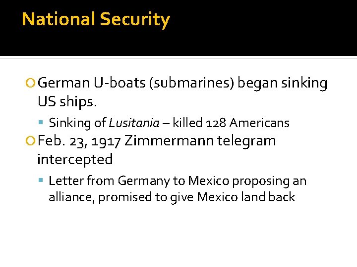 National Security German U-boats (submarines) began sinking US ships. Sinking of Lusitania – killed