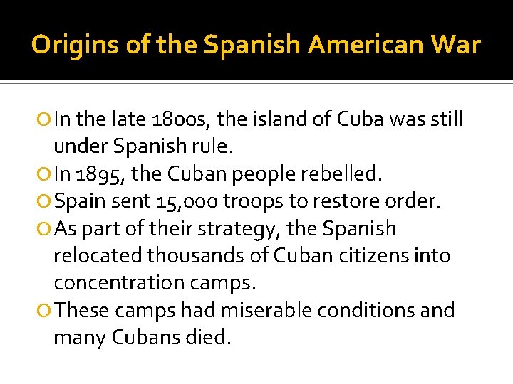 Origins of the Spanish American War In the late 1800 s, the island of