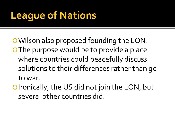 League of Nations Wilson also proposed founding the LON. The purpose would be to