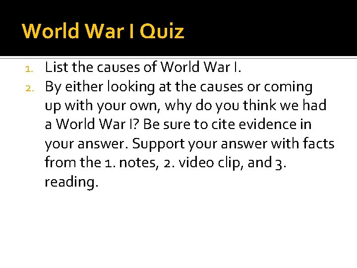 World War I Quiz 1. 2. List the causes of World War I. By