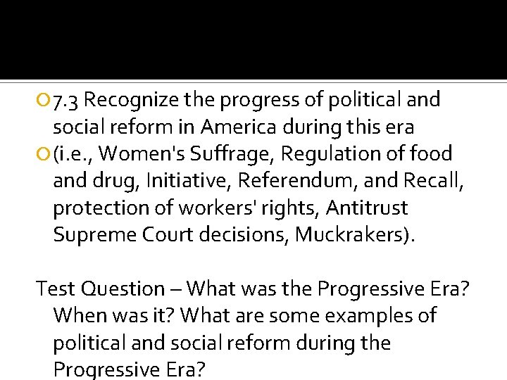  7. 3 Recognize the progress of political and social reform in America during