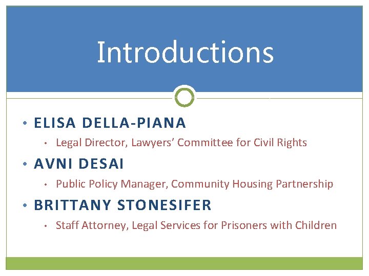 Introductions • ELISA DELLA-PIANA • Legal Director, Lawyers’ Committee for Civil Rights • AVNI