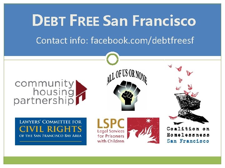 DEBT FREE San Francisco Contact info: facebook. com/debtfreesf 