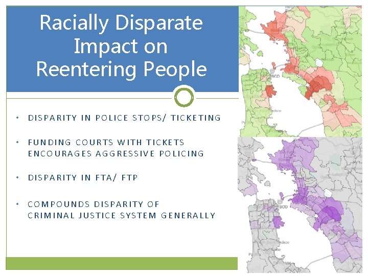 Racially Disparate Impact on Reentering People • DISPARITY IN POLICE STOPS/ TICKETING • FUNDING