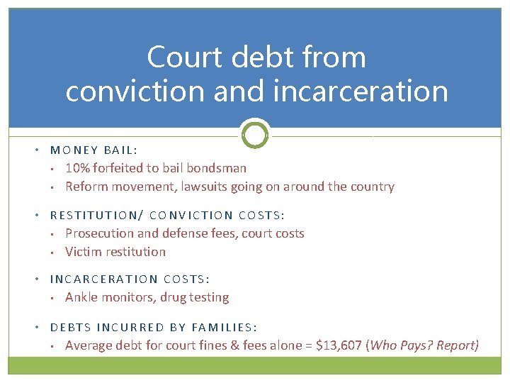 Court debt from conviction and incarceration • MONEY BAIL: • • 10% forfeited to