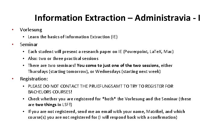 Information Extraction – Administravia - I • Vorlesung • Learn the basics of Information