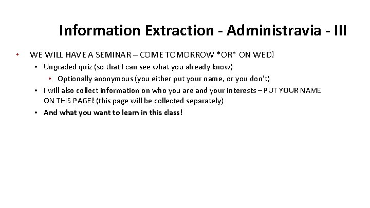 Information Extraction - Administravia - III • WE WILL HAVE A SEMINAR – COME