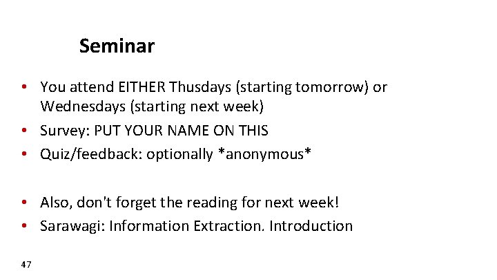 Seminar • You attend EITHER Thusdays (starting tomorrow) or Wednesdays (starting next week) •