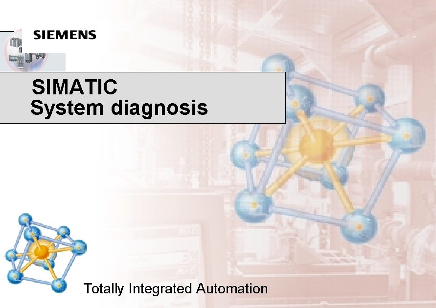 SIMATIC System diagnosis SIMATIC ET 200 Innovations for an. Automation Open World Totally Integrated