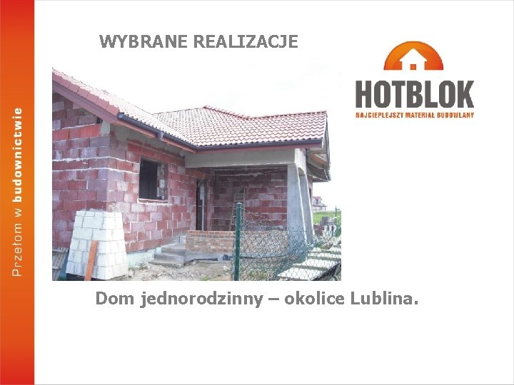 WYBRANE REALIZACJE Dom jednorodzinny – okolice Lublina. 