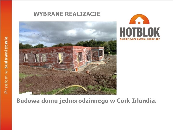 WYBRANE REALIZACJE Budowa domu jednorodzinnego w Cork Irlandia. 