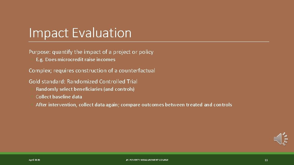Impact Evaluation Purpose: quantify the impact of a project or policy ◦ E. g.