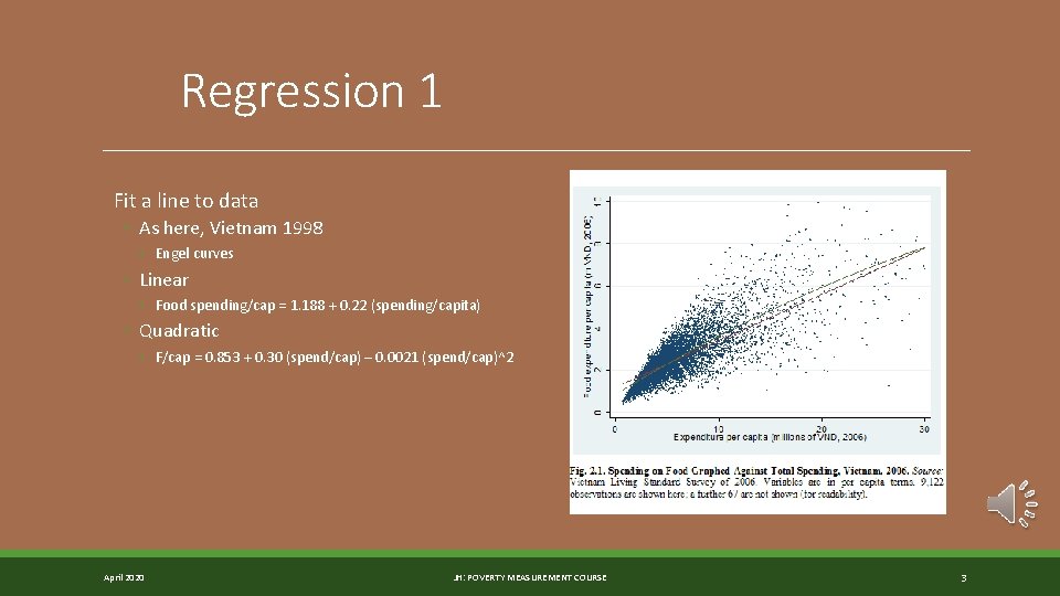 Regression 1 Fit a line to data ◦ As here, Vietnam 1998 ◦ Engel