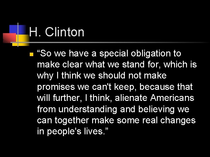 H. Clinton n “So we have a special obligation to make clear what we