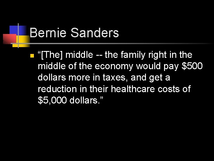 Bernie Sanders n “[The] middle -- the family right in the middle of the