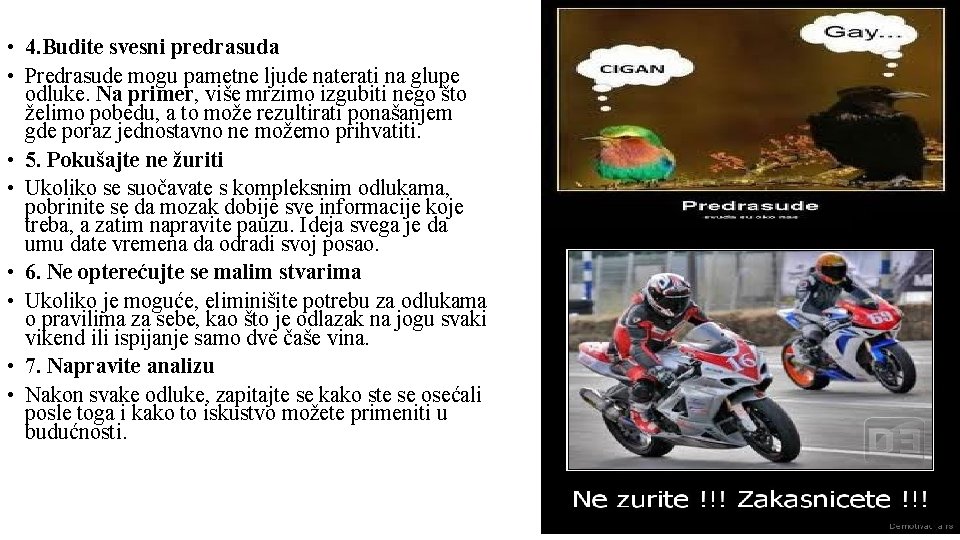  • 4. Budite svesni predrasuda • Predrasude mogu pametne ljude naterati na glupe