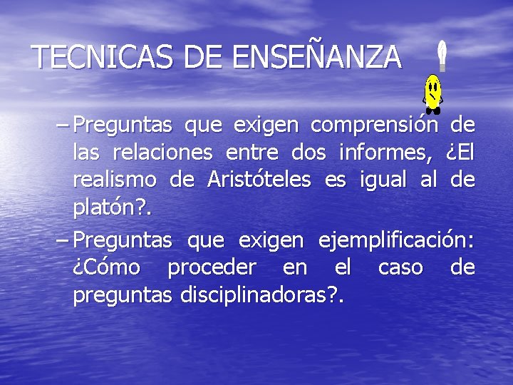 TECNICAS DE ENSEÑANZA – Preguntas que exigen comprensión de las relaciones entre dos informes,