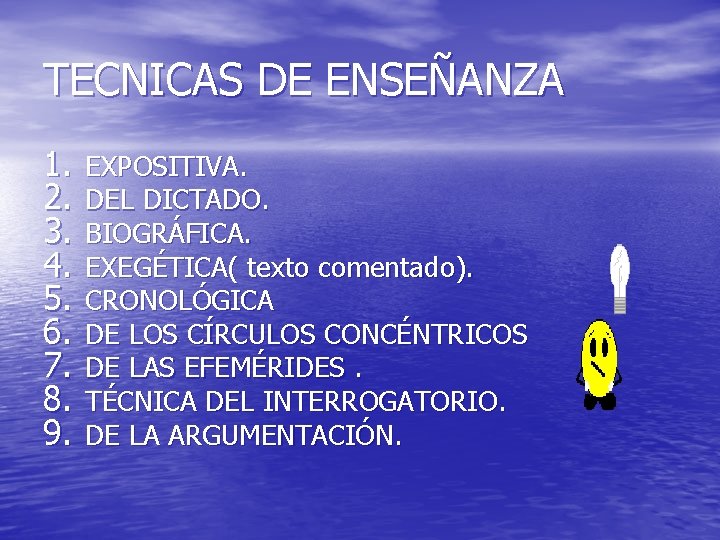 TECNICAS DE ENSEÑANZA 1. 2. 3. 4. 5. 6. 7. 8. 9. EXPOSITIVA. DEL